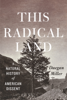 This Radical Land: A Natural History of American Dissent