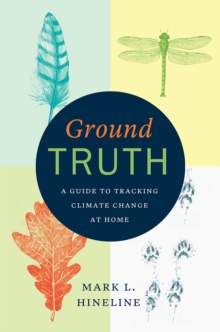Image for Ground Truth : A Guide to Tracking Climate Change at Home