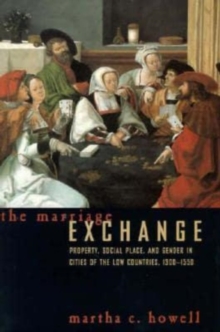 Image for The Marriage Exchange : Property, Social Place, and Gender in Cities of the Low Countries, 1300-1550