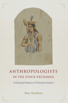 Image for Anthropologists in the stock exchange: a financial history of Victorian science