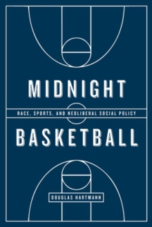 Image for Midnight Basketball : Race, Sports, and Neoliberal Social Policy