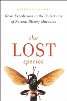 Image for The Lost Species : Great Expeditions in the Collections of Natural History Museums