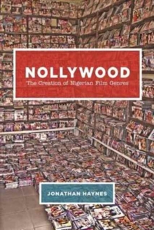 Image for Nollywood  : the creation of Nigerian film genres