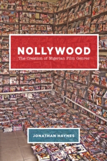 Image for Nollywood: the creation of Nigerian film genres