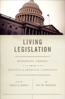 Image for Living Legislation: Durability, Change, and the Politics of American Lawmaking