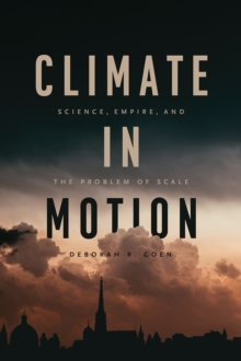 Image for Climate in motion  : science, empire, and the problem of scale
