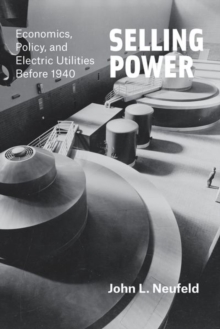Image for Selling Power : Economics, Policy, and Electric Utilities Before 1940