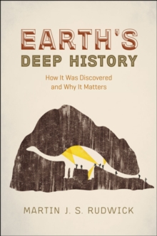 Earth’s Deep History: How It Was Discovered and Why It Matters