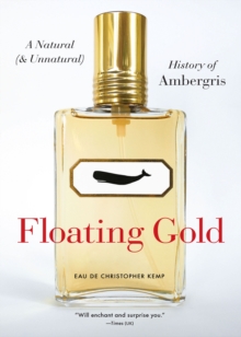 Image for Floating gold: a natural (and unnatural) history of ambergris