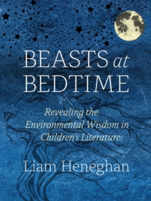 Image for Beasts at bedtime: revealing the environmental wisdom in children's literature