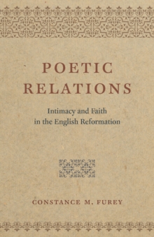 Image for Poetic relations: intimacy and faith in the English Reformation