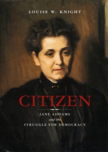 Image for Citizen: Jane Addams and the struggle for democracy