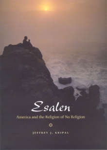 Esalen: America and the Religion of No Religion