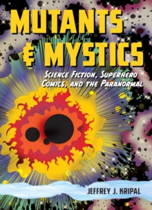 Image for Mutants and mystics: science fiction, superhero comics, and the paranormal