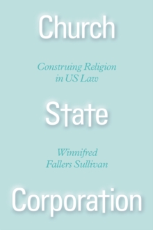 Image for Church state corporation  : construing religion in U.S. law