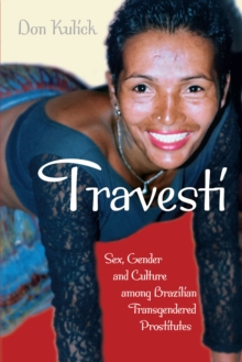 Image for Travesti: Sex, Gender, and Culture among Brazilian Transgendered Prostitutes