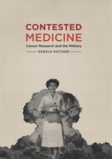 Image for Contested medicine: cancer research and the military