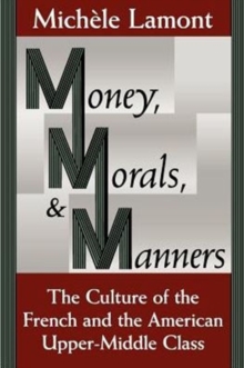 Money, Morals, and Manners: The Culture of the French and the American Upper-Middle Class