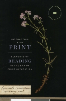 Image for Interacting with print: elements of reading in the era of print saturation