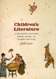 Children`s Literature - A Reader`s History, from Aesop to Harry Potter