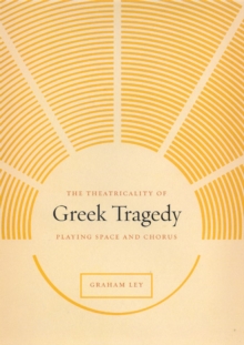 Image for The Theatricality of Greek Tragedy
