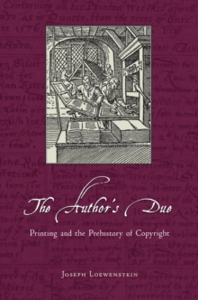 Image for The author's due: printing and the prehistory of copyright