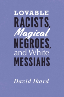 Image for Lovable Racists, Magical Negroes, and White Messiahs