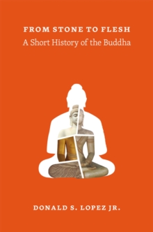 Image for From stone to flesh  : a short history of the Buddha