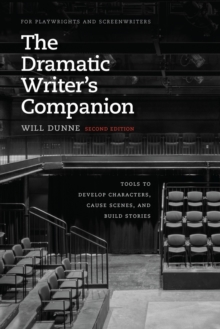 The Dramatic Writer’s Companion, Second Edition: Tools to Develop Characters, Cause Scenes, and Build Stories