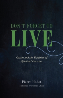 Image for Don't Forget to Live: Goethe and the Tradition of Spiritual Exercises
