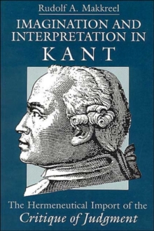 Image for Imagination and interpretation in Kant  : the hermeneutical import of the Critique of judgement