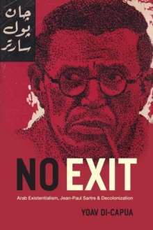 Image for No exit  : Arab existentialism, Jean-Paul Sartre, and decolonization