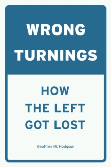 Image for Wrong turnings: how the left got lost