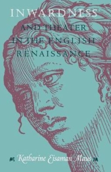 Image for Inwardness and Theater in the English Renaissance