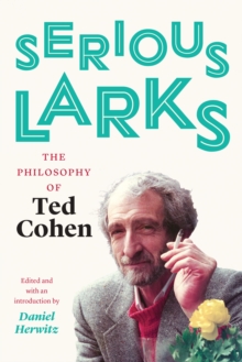 Image for Serious Larks: The Philosophy of Ted Cohen
