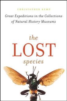 The Lost Species: Great Expeditions in the Collections of Natural History Museums