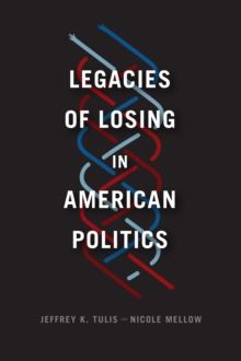 Image for Legacies of losing in American politics