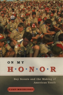 Image for On my honor: Boy Scouts and the making of American youth