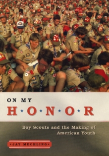 Image for On my honor  : Boy Scouts and the making of American youth