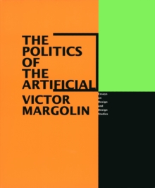 Image for The Politics of the Artificial: Essays on Design and Design Studies