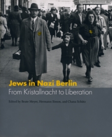 Image for Jews in Nazi Berlin: from Kristallnacht to liberation