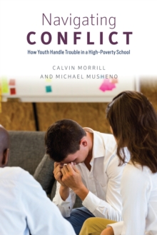 Image for Navigating conflict: how youth handle trouble in a high-poverty school