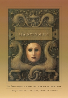 Image for Madwomen: the Locas mujeres poems of Gabriela Mistral : a bilingual edition