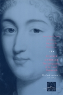 Image for Against marriage: the correspondence of la Grande Mademoiselle Anne-Marie-Louise d'Orleans, duchesse de Montpensier