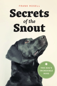 Image for Secrets of the snout: the dog's incredible nose