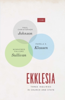 Image for Ekklesia: three inquiries in church and state