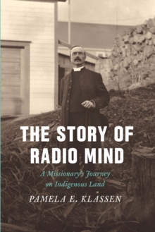 Image for The story of radio mind: a missionary's journey on indigenous land