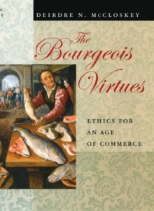 Image for The bourgeois virtues: ethics for an age of commerce