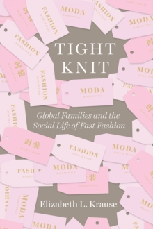 Image for Tight knit  : global families and the social life of fast fashion