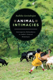 Image for Animal Intimacies: Interspecies Relatedness in India's Central Himalayas
